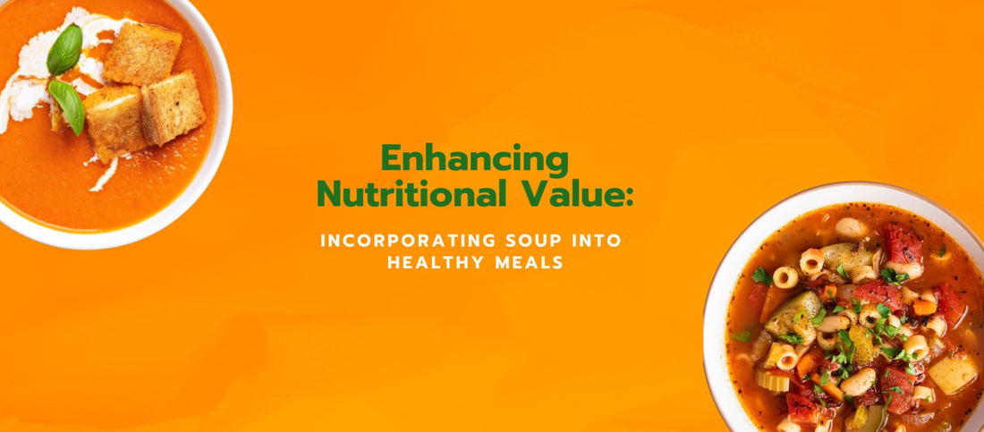 Enhancing Nutritional Value: Incorporating Soup into Healthy Meals - Joshua Meals