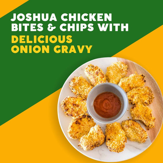 Joshua Chicken Bites & Chips with Delicious Onion Gravy - Joshua Meals